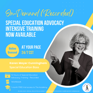 On Demand Recorded Special Education Advocacy Training Presented by Karen Mayer Cunningham, Special Education Boss 